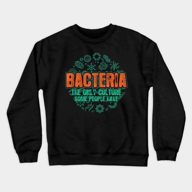 Culture Bacteria Biology Crewneck Sweatshirt by ShirtsShirtsndmoreShirts